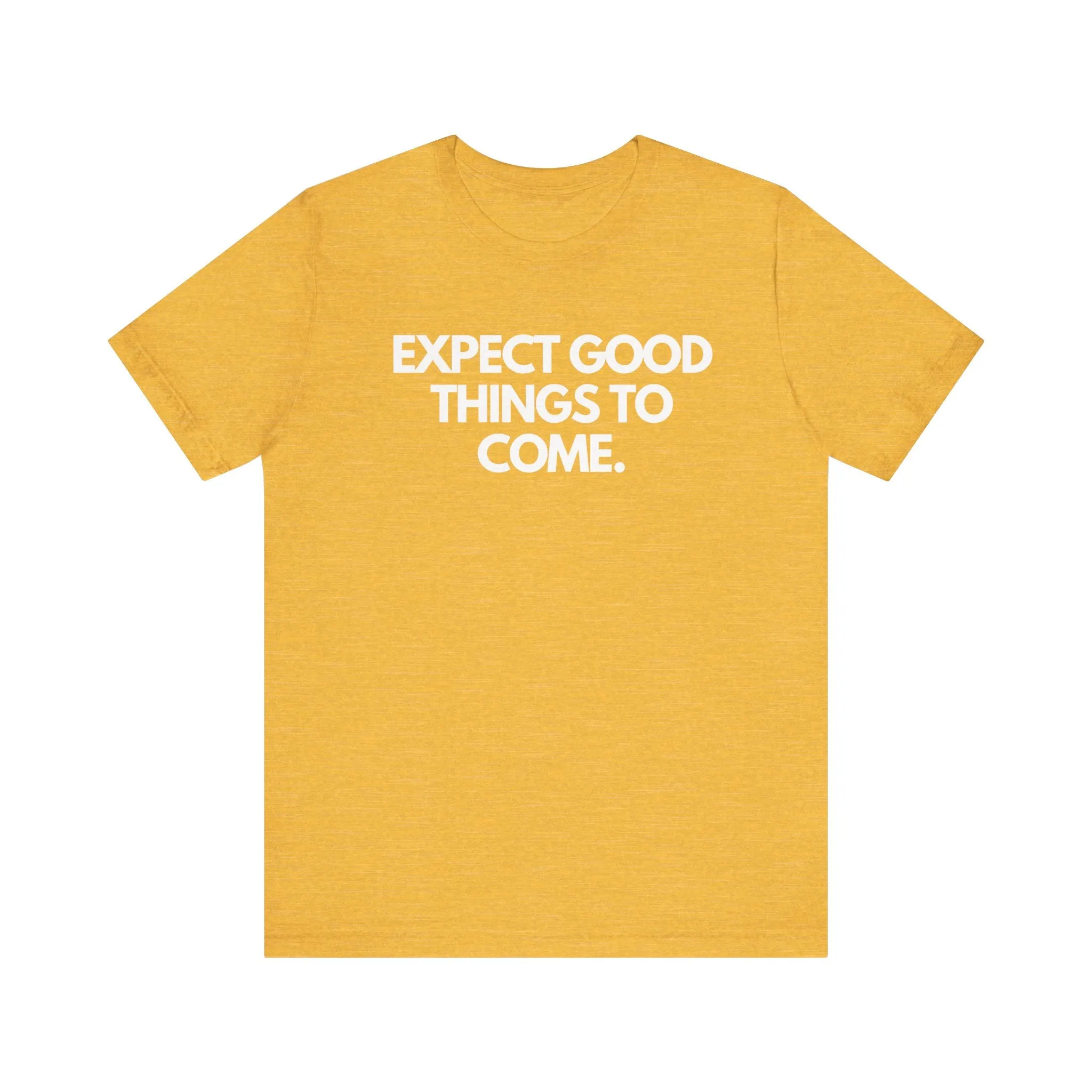 Good Things To Come Unisex T-shirt